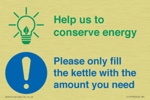 Help us to conserve energy - Only fill the kettle with the amount you need